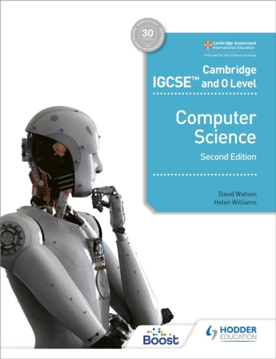 Cambridge IGCSE and O Level Computer Science Second Edition - David Watson, Helen Williams