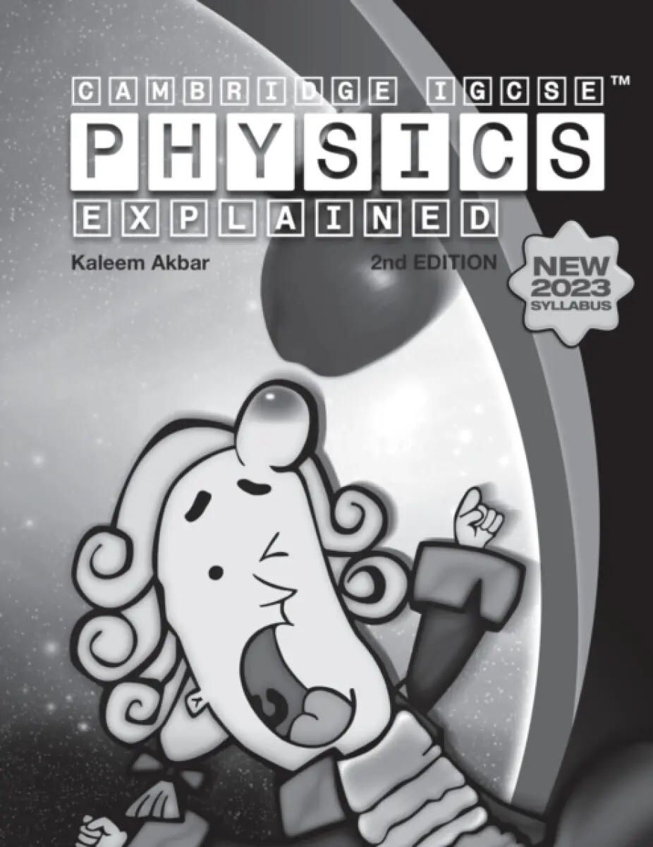 Cambridge IGCSE Physics Explained - Kaleem Akbar