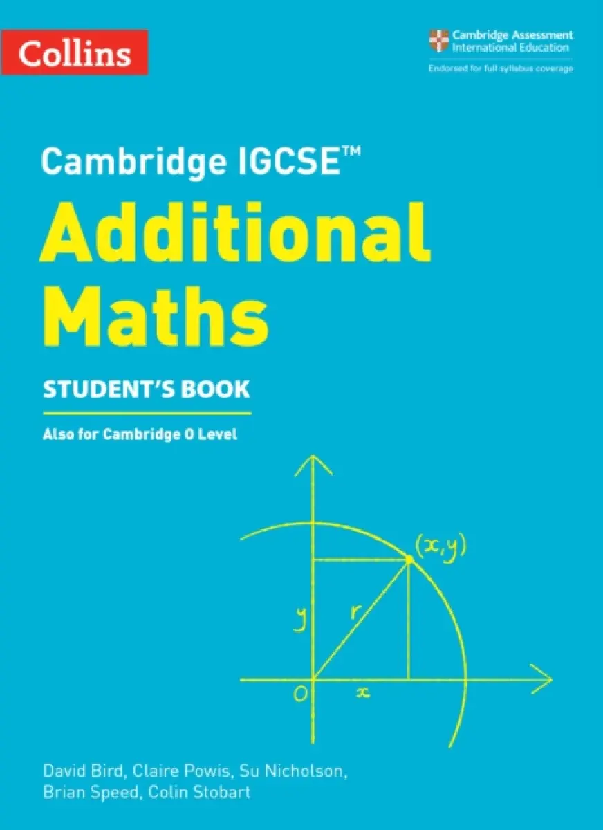 Cambridge IGCSE™ Additional Maths Student’s Book - Su Nicholson, David Bird, Claire Powis, Brian Speed, Colin Stobart