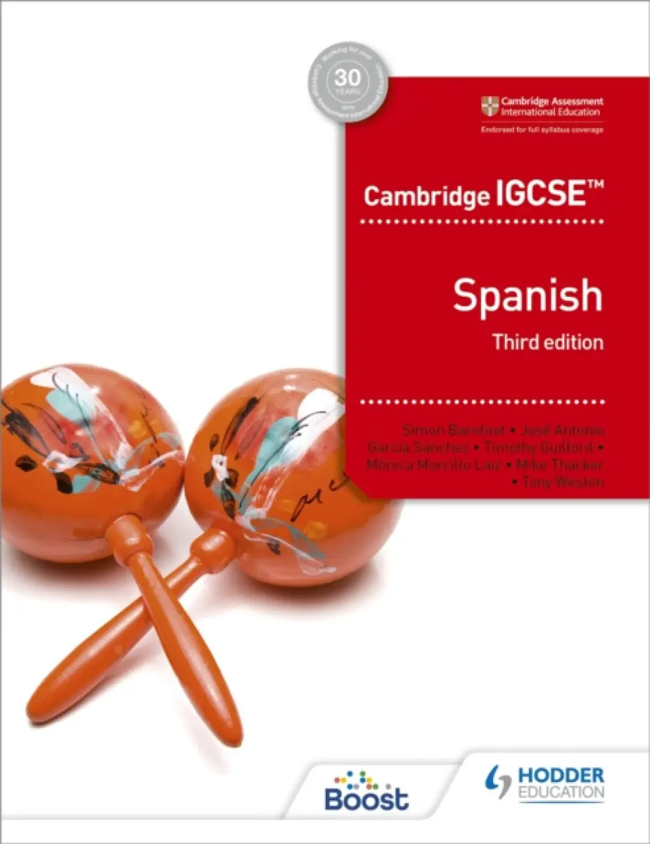 Cambridge IGCSEâ„¢ Spanish Student Book Third Edition - JosA© Antonio GarcAa SA¡nchez, Tony Weston, Timothy Guilford, Mike Thacker, Simon Barefoot, M