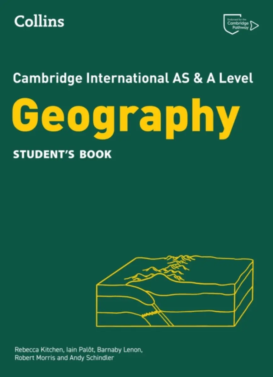 Cambridge International AS & A Level Geography Student's Book - Barnaby Lenon, Robert Morris, Rebecca Kitchen, Andy Schindler, Iain Palôt