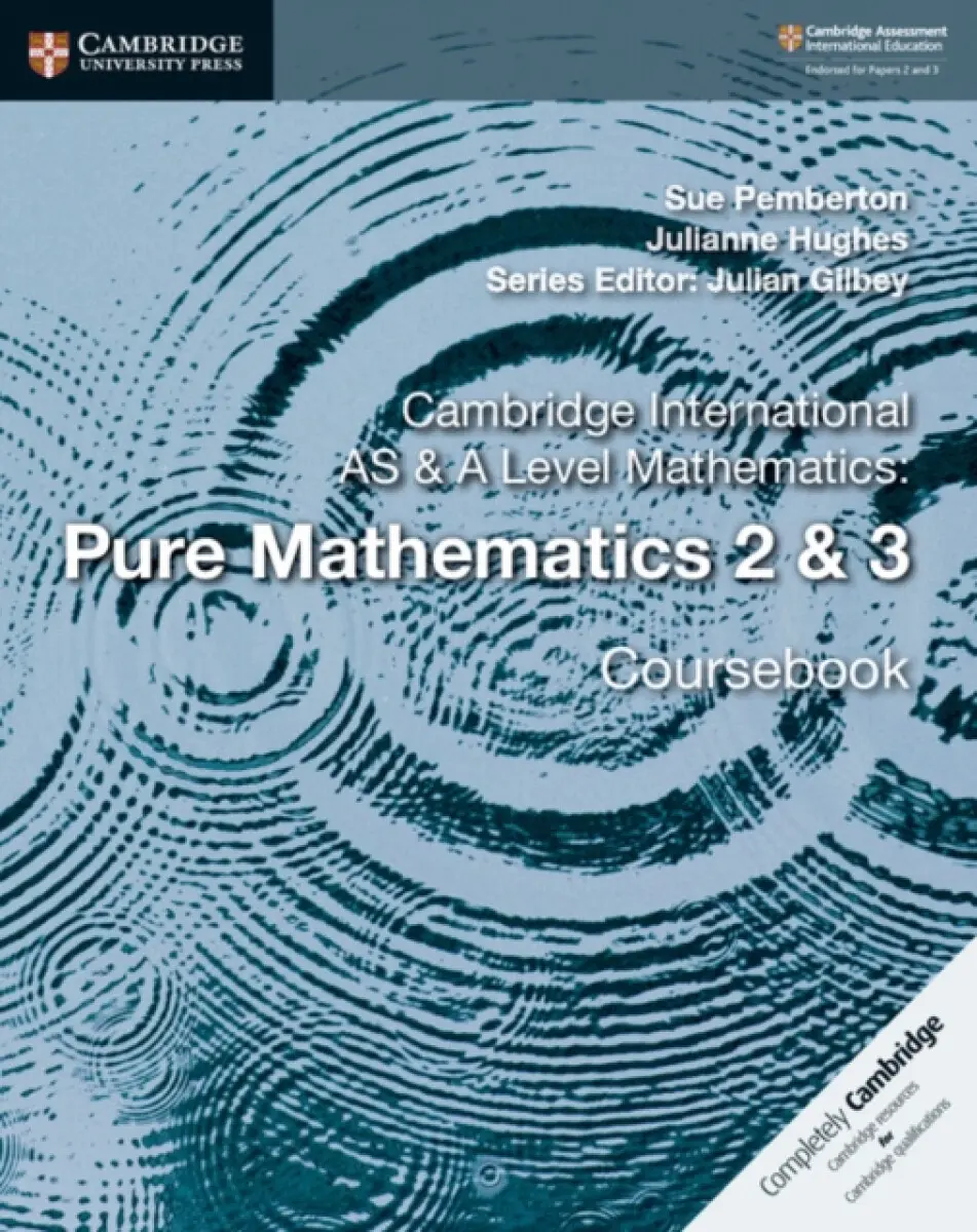 Cambridge International As & a Level Mathematics - Pure Mathematics 2 & 3 Coursebook - Sue Pemberton, Julianne Hughes