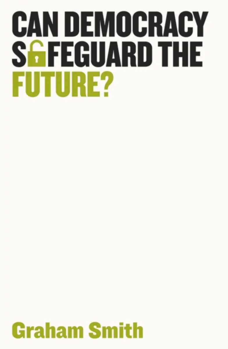 Can Democracy Safeguard the Future? - Smith Graham