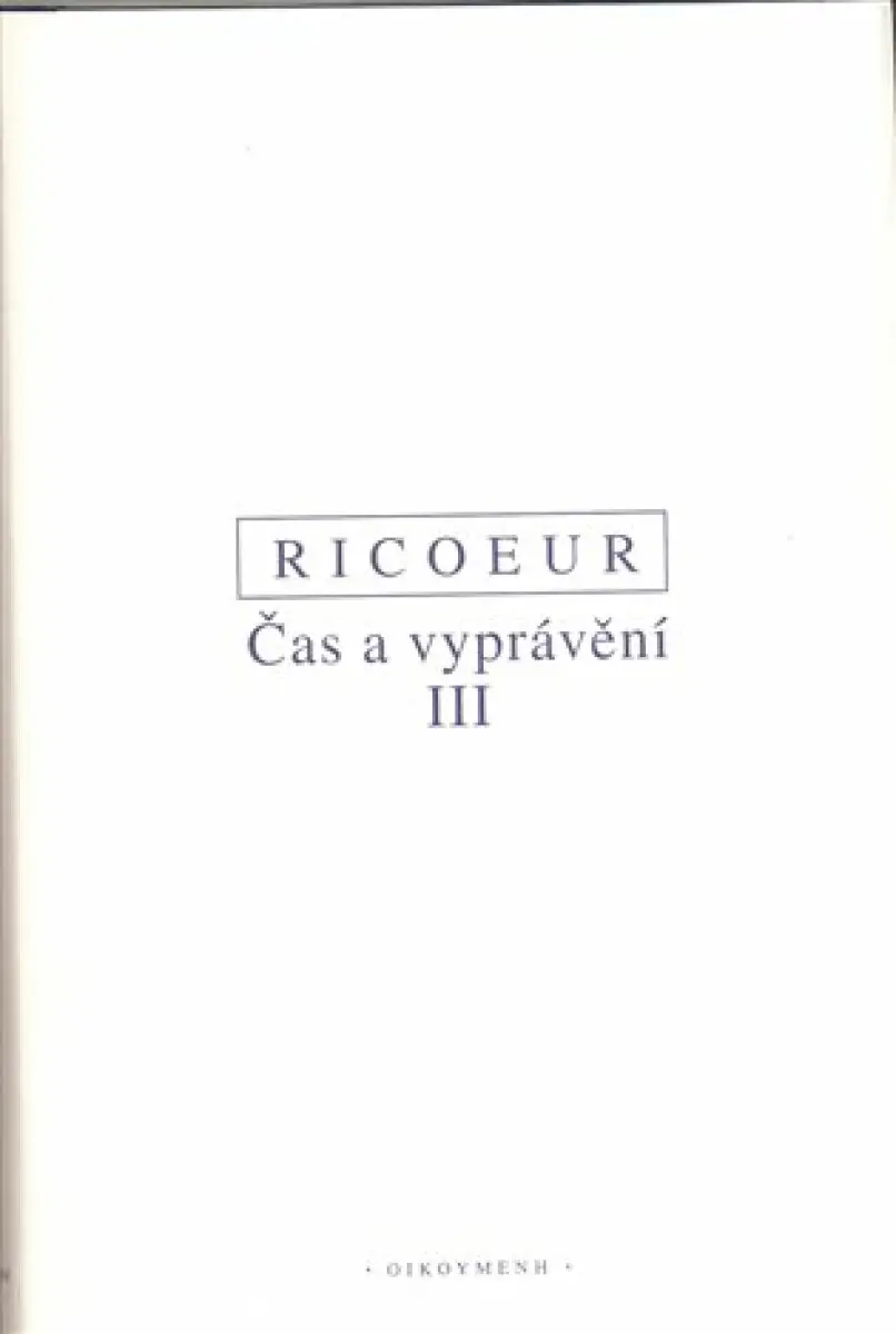 Čas a vyprávění III. - Paul Ricoeur