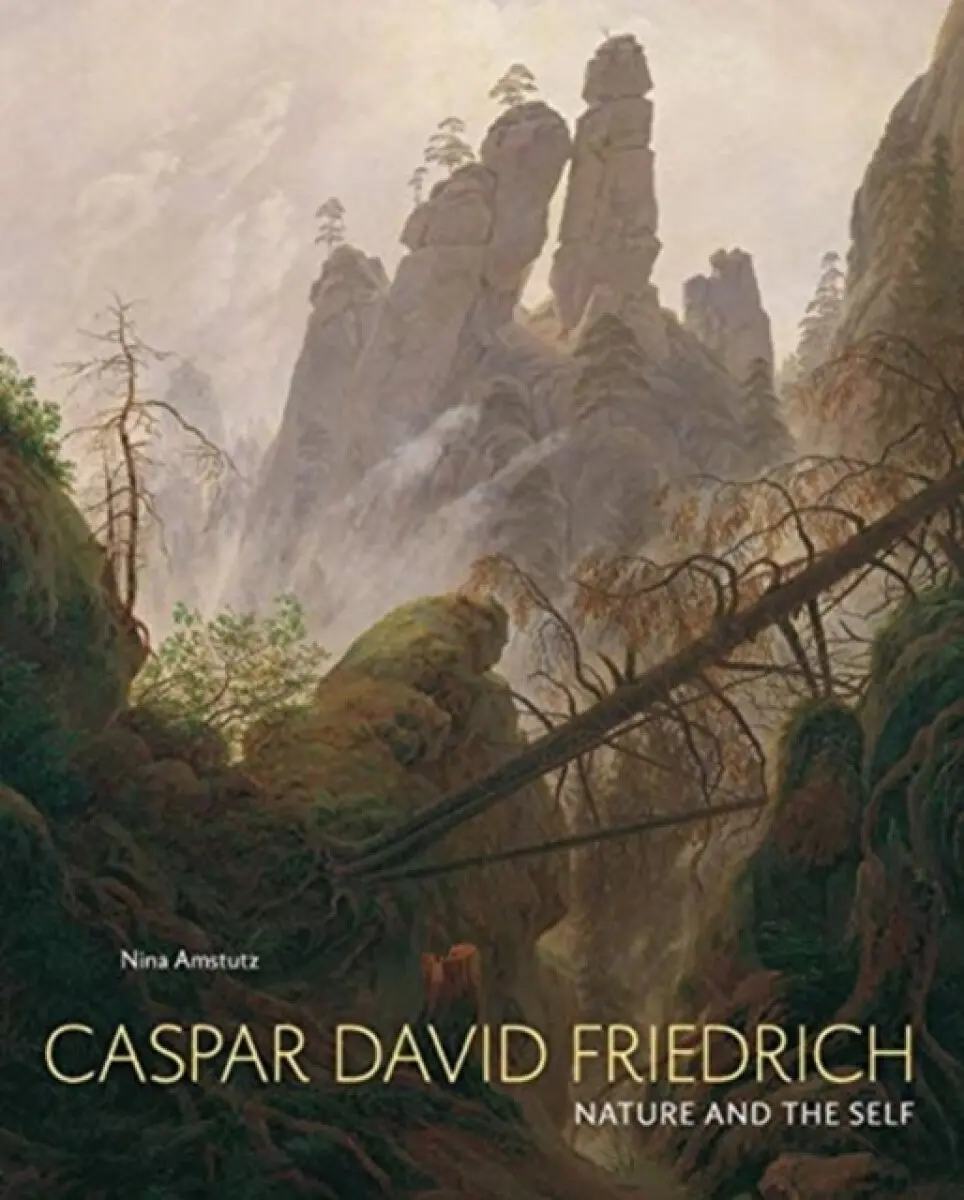 Caspar David Friedrich – Nature and the Self - Nina Amstutz