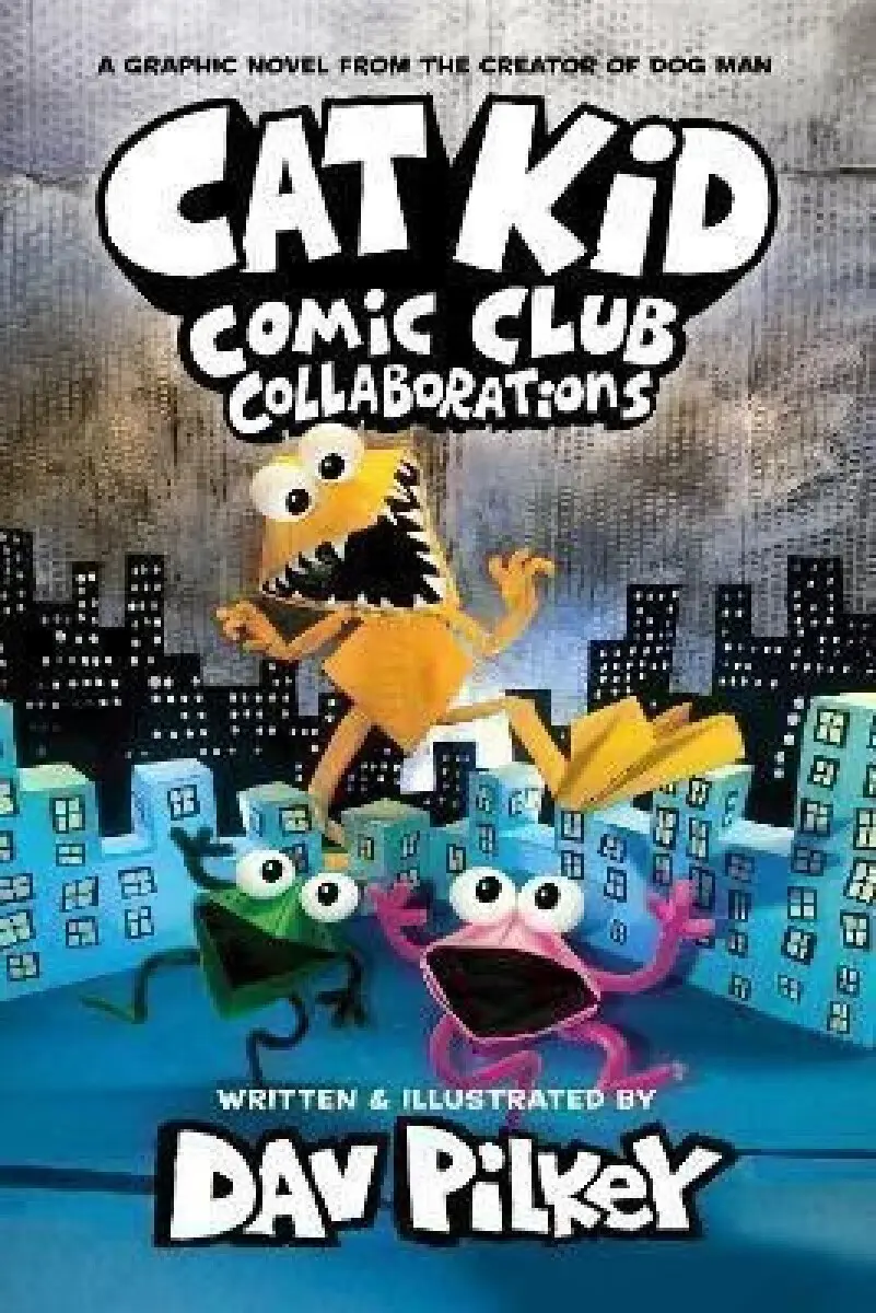 Cat Kid Comic Club 4: Collaborations (from the Creator of Dog Man) - Dav Pilkey