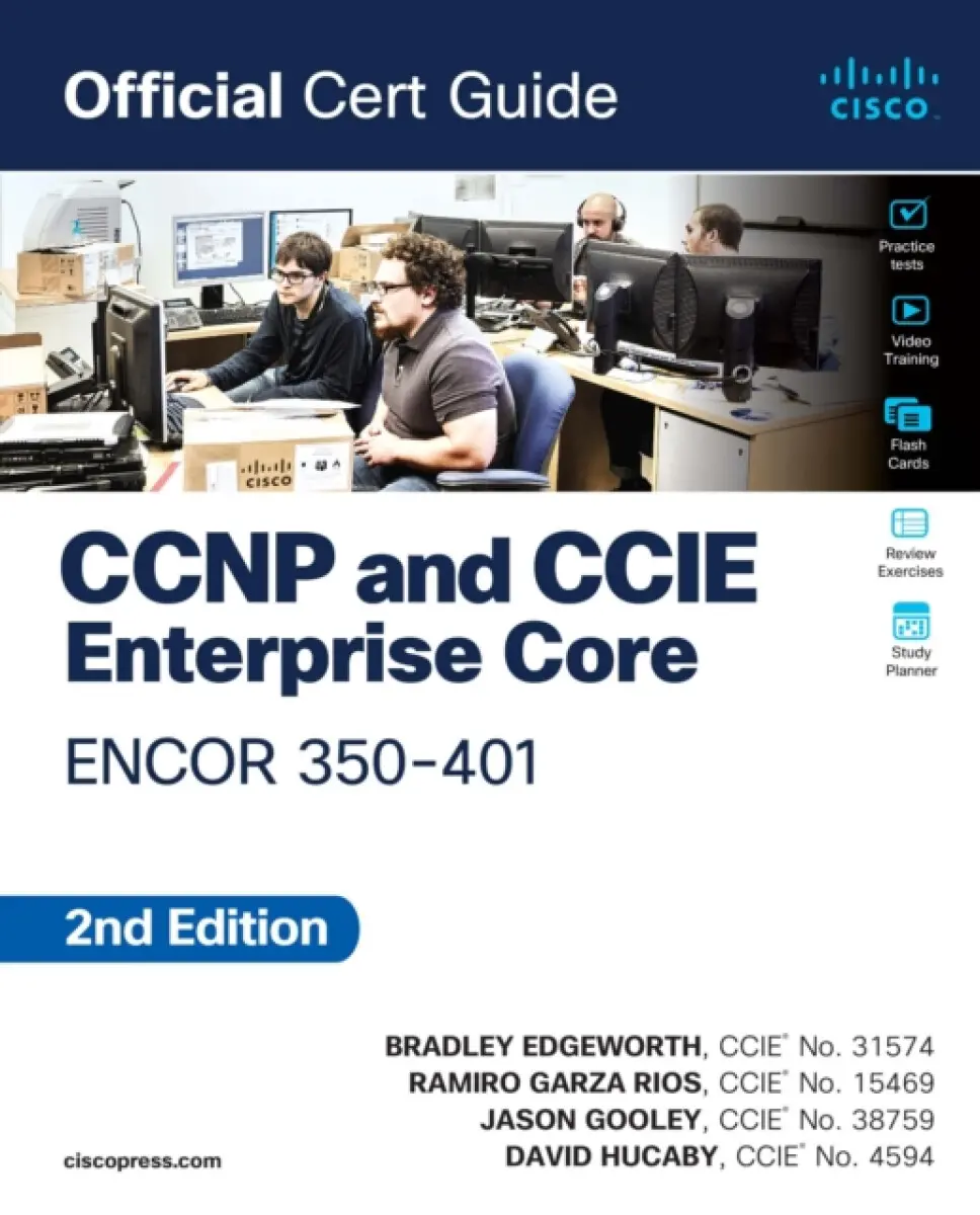 CCNP and CCIE Enterprise Core ENCOR 350-401 Official Cert Guide (Second Edition) - Brad Edgeworth, David Hucaby, Jason Gooley, Ramiro Garza Rios