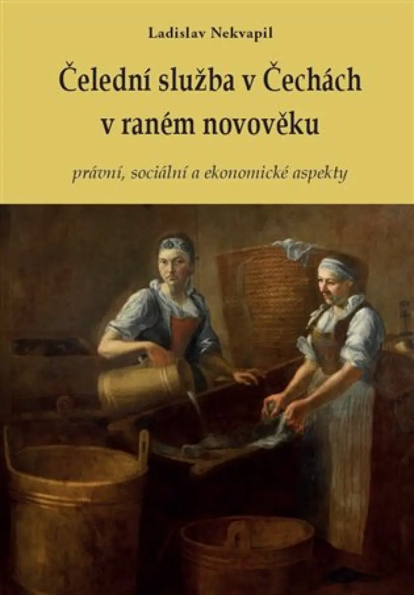 Čelední služba v Čechách v raném novověku | NEKVAPIL, Ladislav