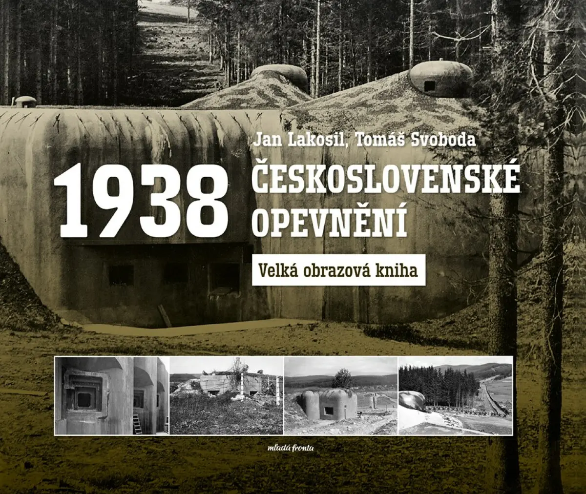 Československé opevnění 1938 - Velká obrazová kniha - Jan Lakosil