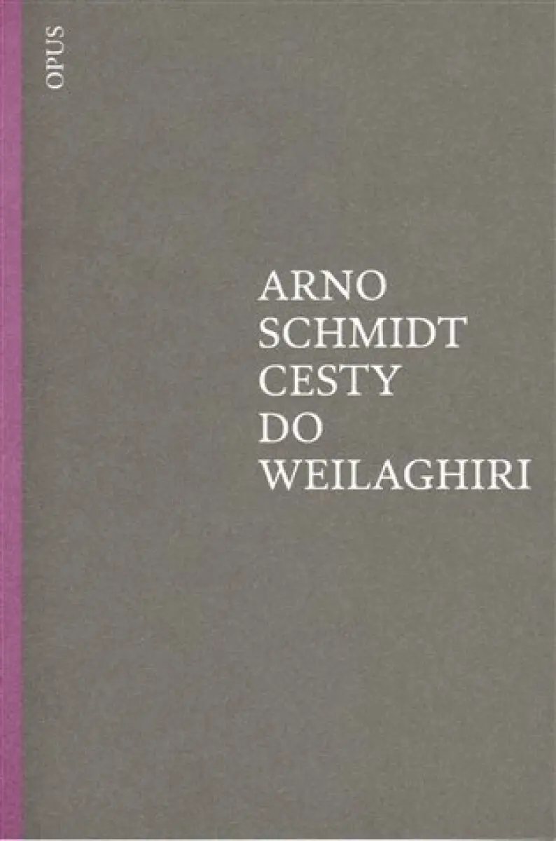 Cesty do Weilaghiri - Arno Schmidt