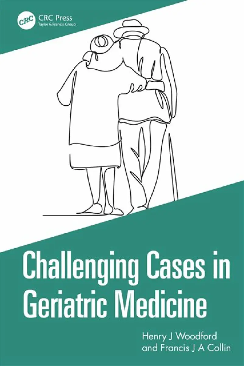 Challenging Cases in Geriatric Medicine - Francis J A Collin, Henry J Woodford