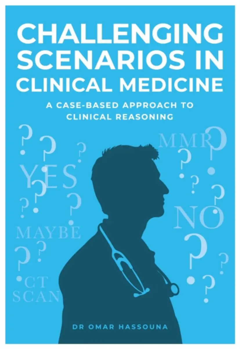 Challenging Scenarios in Clinical Medicine - Dr Omar Hassouna