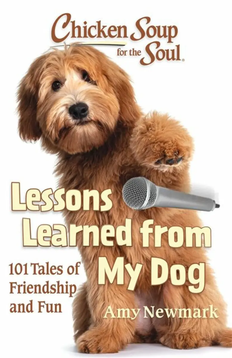 Chicken Soup for the Soul: Lessons Learned from My Dog - Amy Newmark