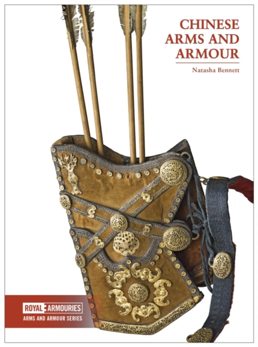 Chinese Arms and Armour - Natasha Bennett