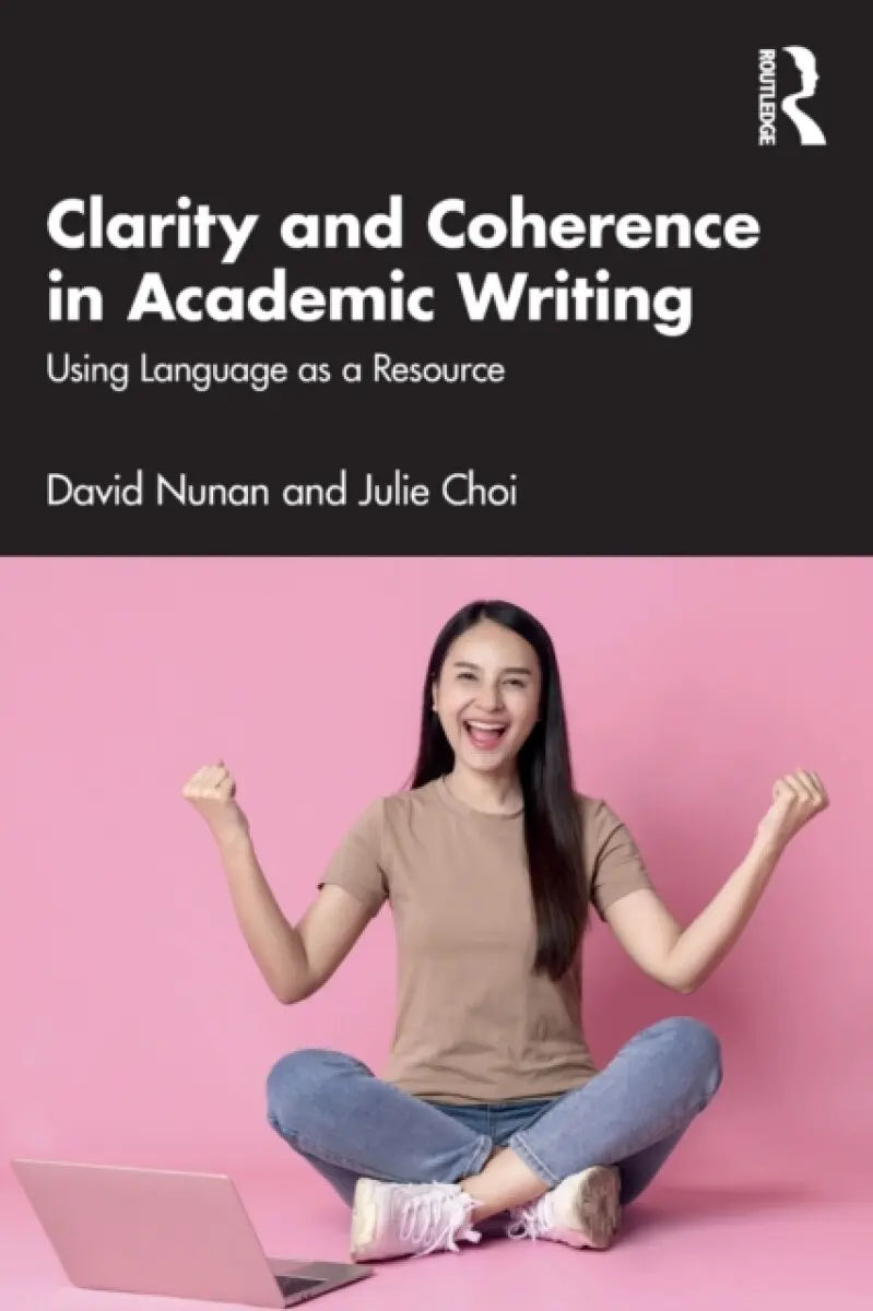 Clarity and Coherence in Academic Writing - David Nunan, Julie Choi
