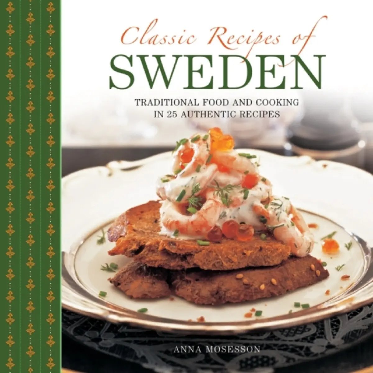 Classic Recipes Of Sweden - Mosesson Anna