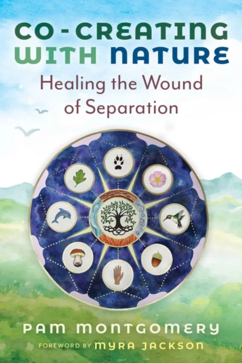 Co-Creating with Nature - Montgomery Pam