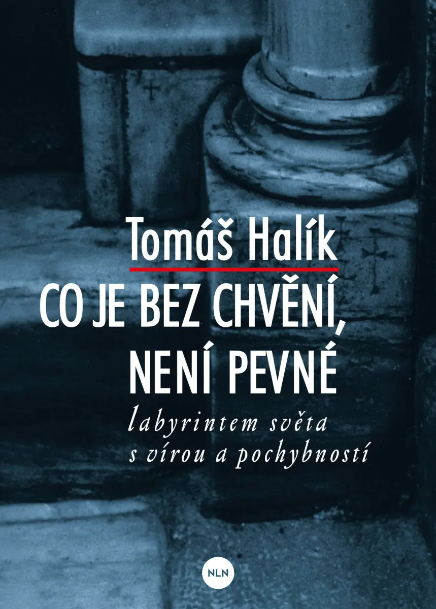 Co je bez chvění, není pevné - Tomáš Halík