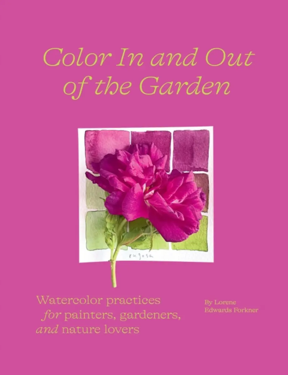 Color In and Out of the Garden - Lorene Edwards Forkner
