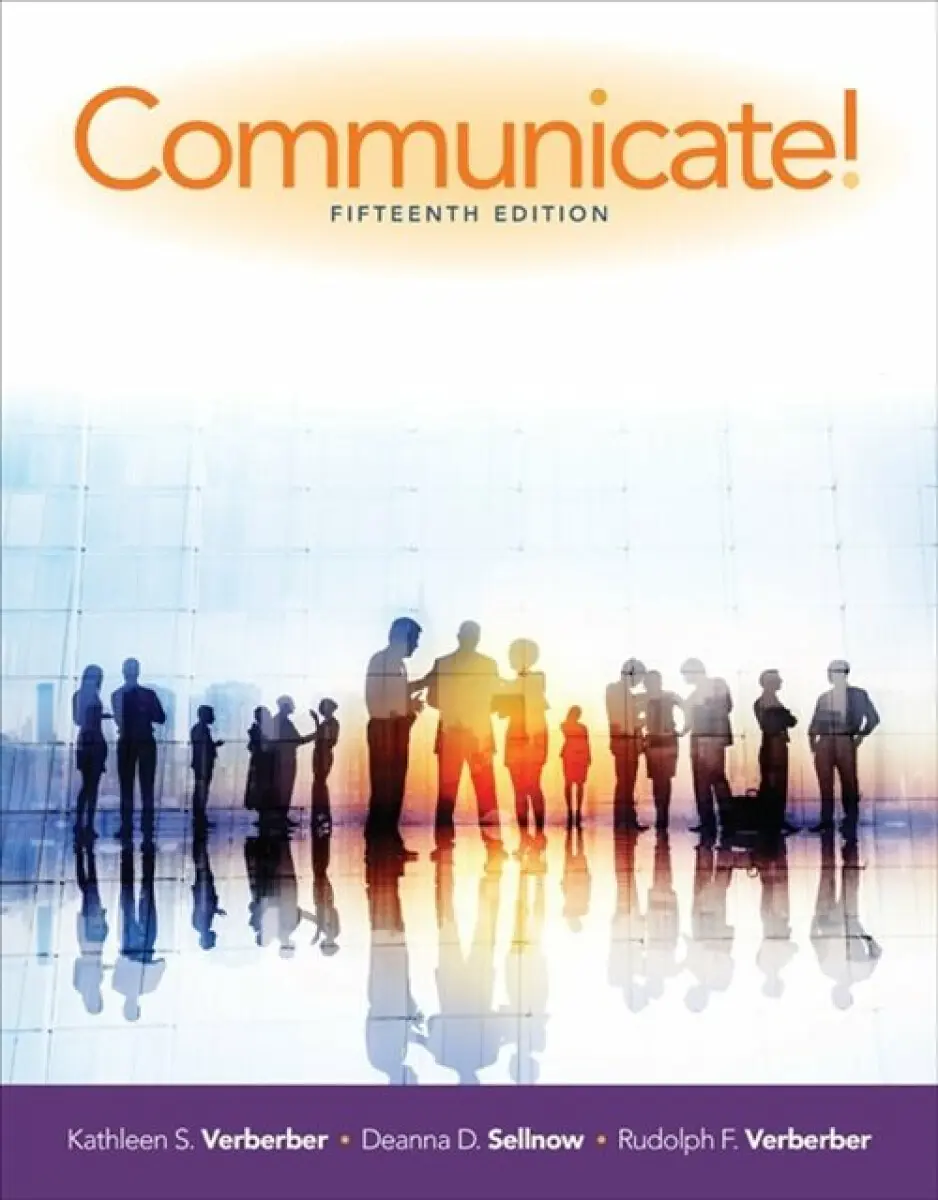 Communicate! - Deanna Sellnow, Rudolph Verderber, Kathleen Verderber
