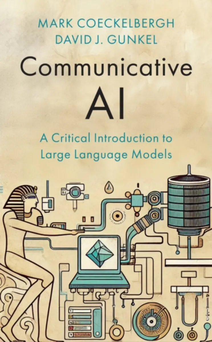Communicative AI: A Critical Introduction to Large Language Models - Mark Coeckelbergh, David J. Gunkel