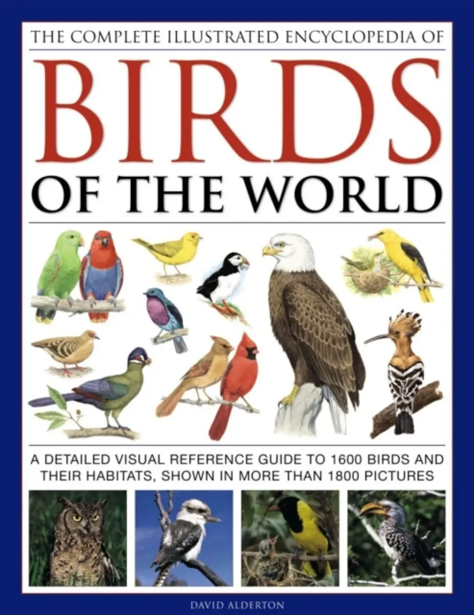 The Complete Illustrated Encyclopedia of Birds of the World - David Alderton