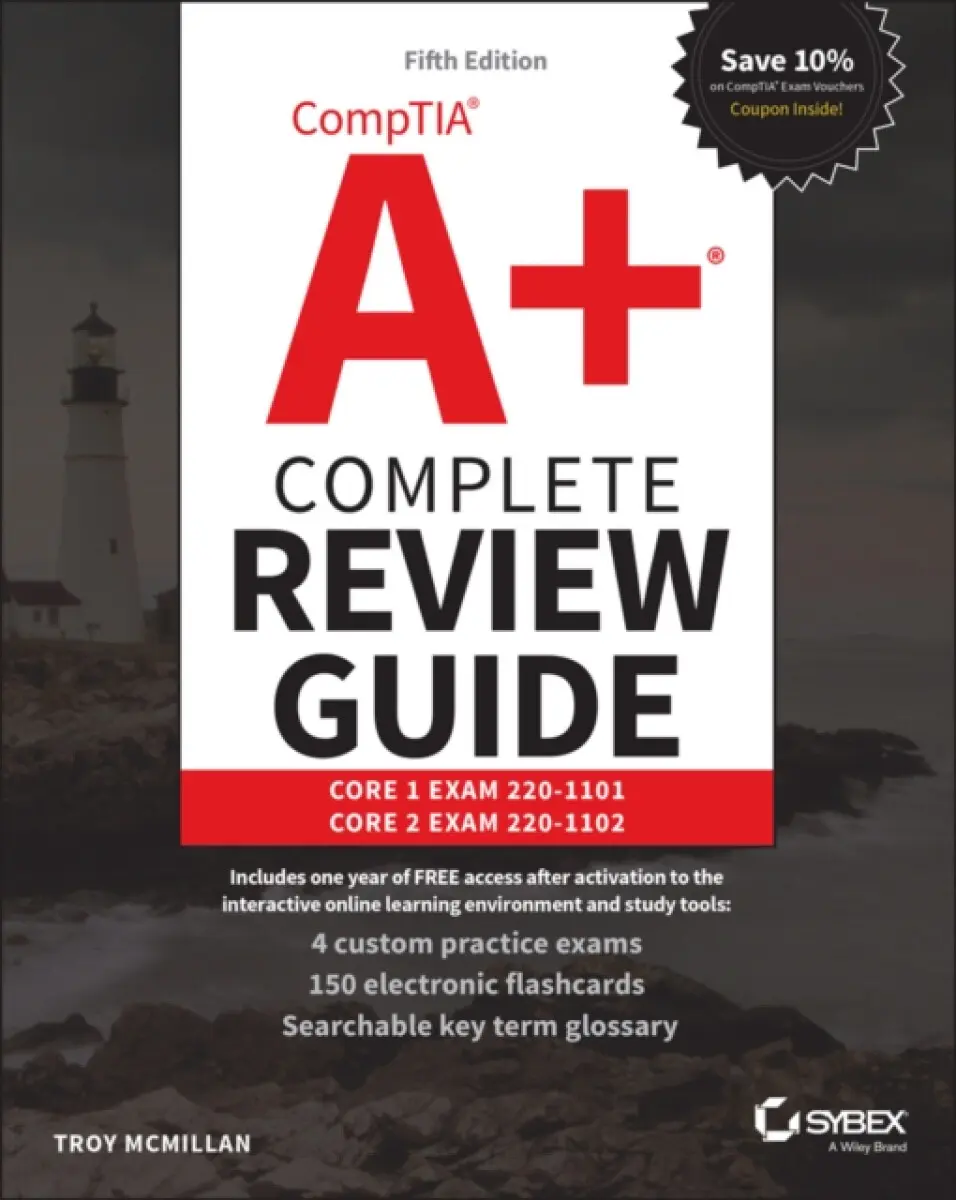 CompTIA A+ Complete Review Guide: Core 1 Exam 220– 1101 and Core 2 Exam 220–1102, 5th Edition - Troy McMillan