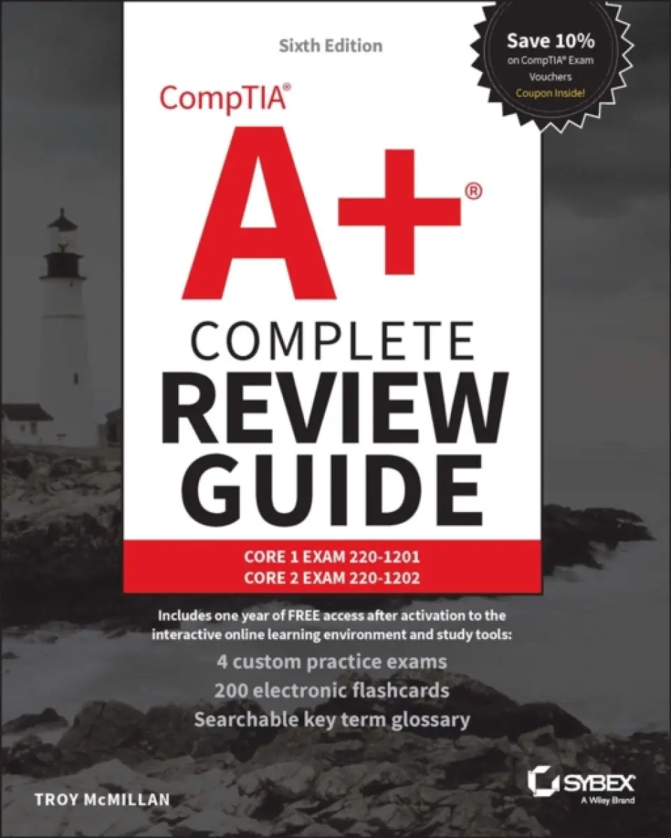 CompTIA A+ Complete Review Guide: Core 1 Exam 220– 1201 and Core 2 Exam 220–1202, 6th Edition - Troy McMillan