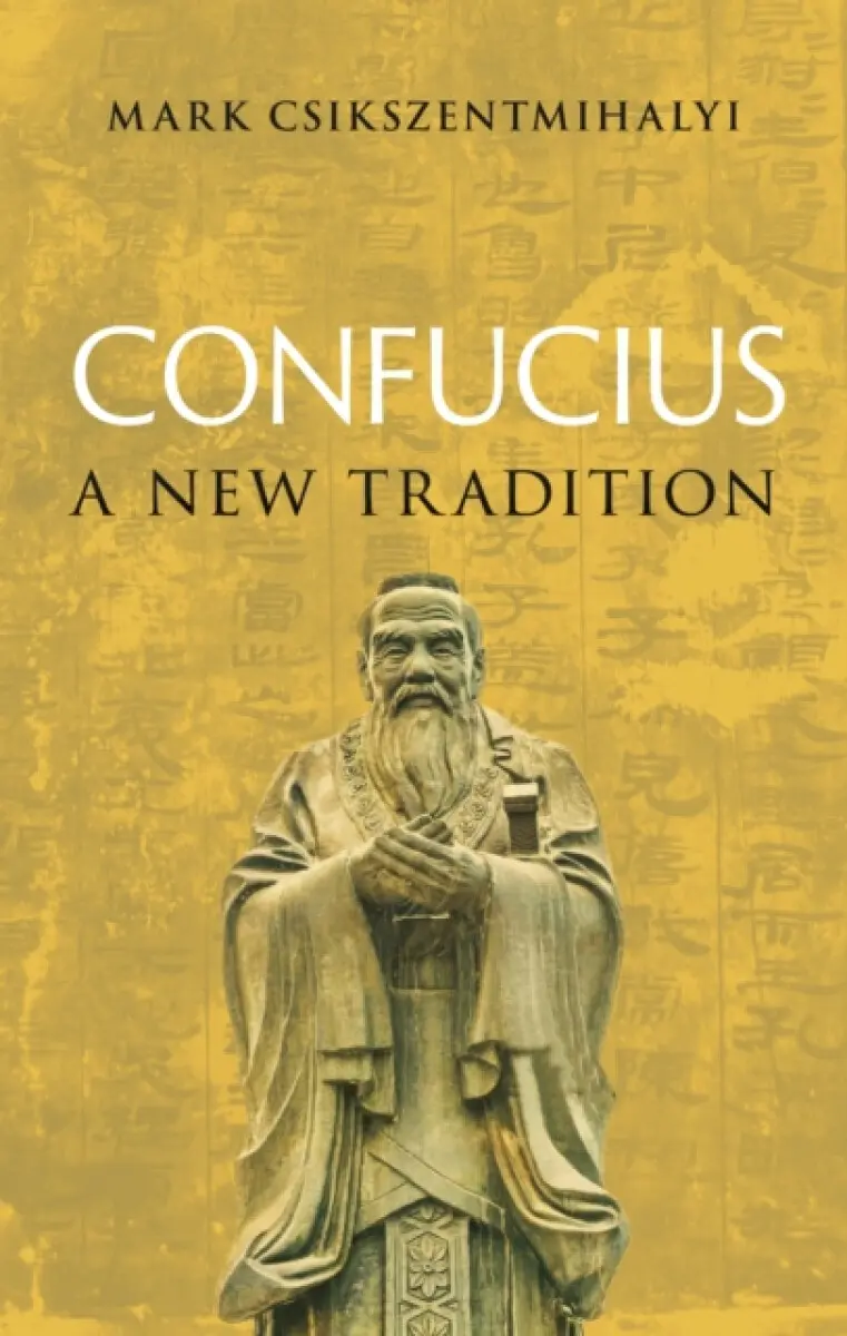 Confucius - Mark Csikszentmihalyi