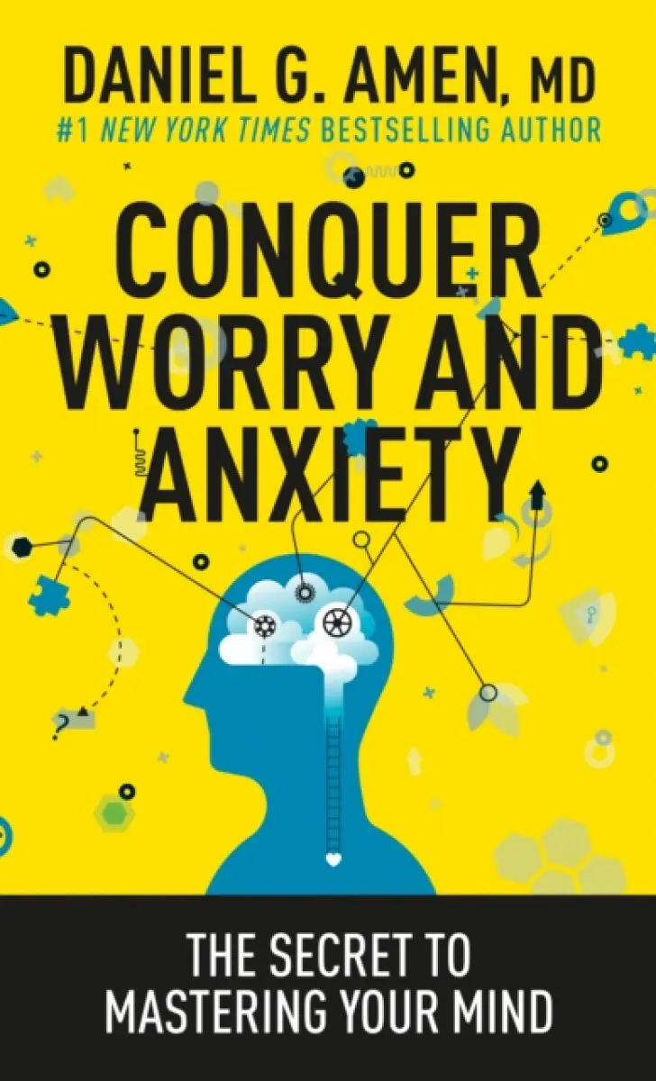 Conquer Worry and Anxiety - Daniel Amen