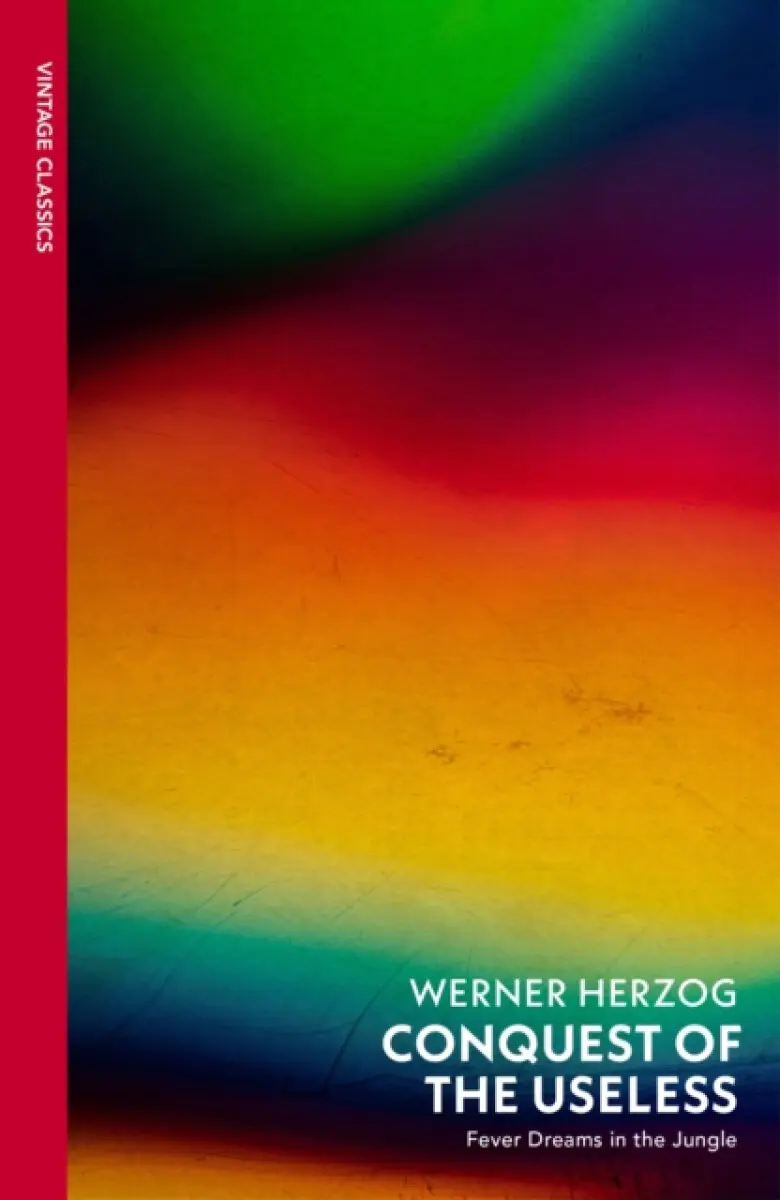 Conquest of the Useless - Werner Herzog