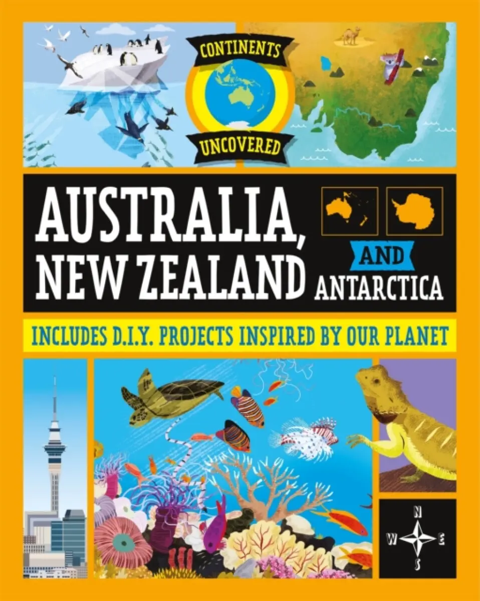 Continents Uncovered: Australia, New Zealand and Antarctica - Rob Colson