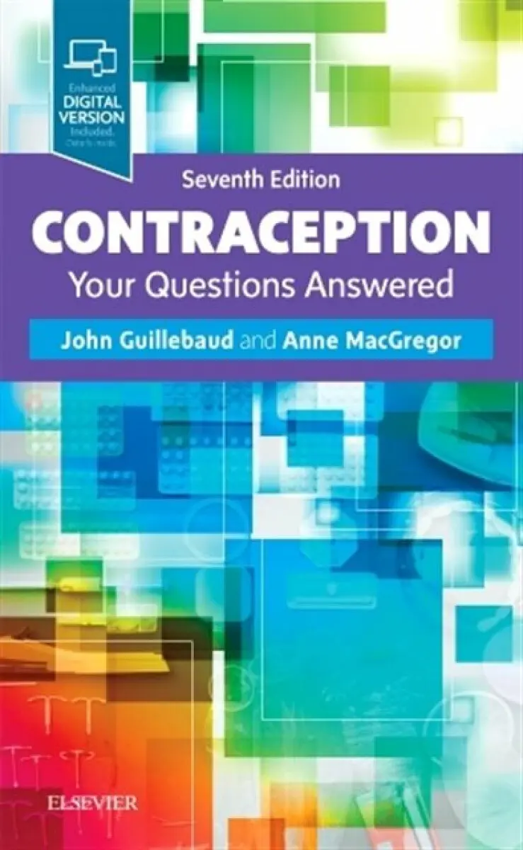 Contraception: Your Questions Answered - Anne, MBBS MSc MD FFSRH MICR DIPM MacGregor, John, MA, FRCSEd, FRCOG, FFSRH, FCOG(SA) (Emeritus Professor of