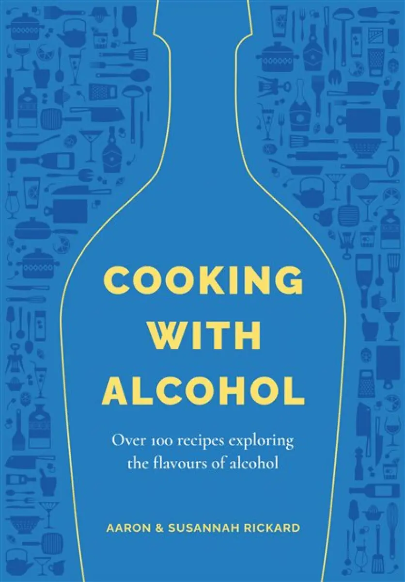 Cooking with Alcohol - Aaron Rickard, Susannah Rickard