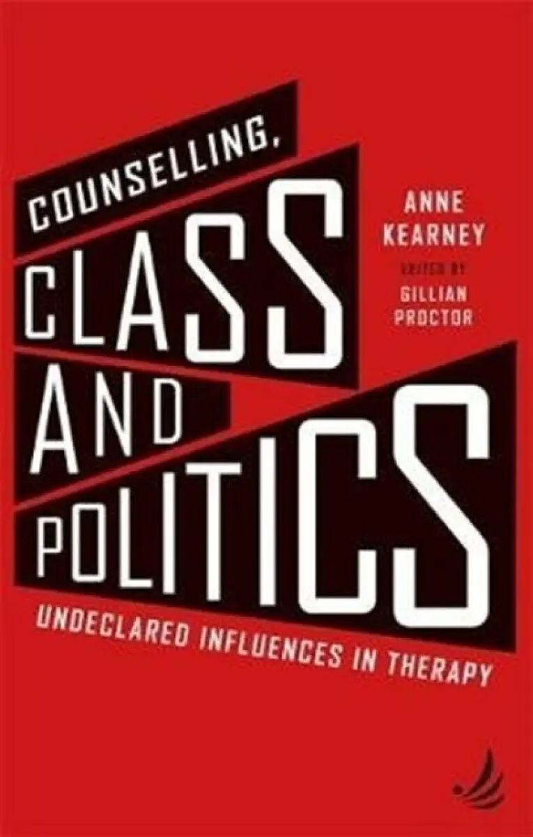 Counselling, Class and Politics - Anne Kearney