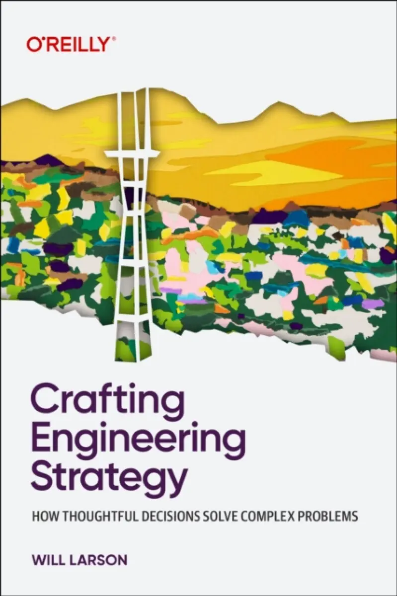 Crafting Engineering Strategy - Will Larson