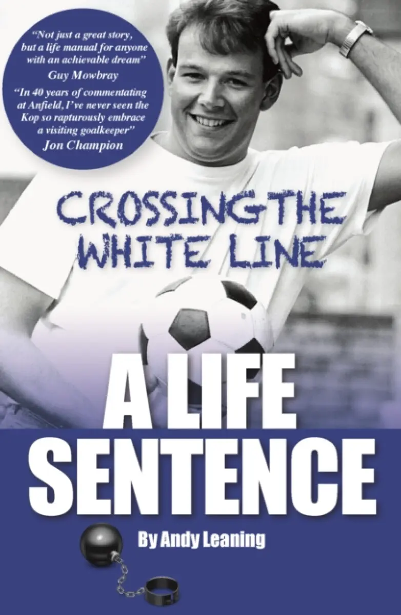 Crossing The White Line, A Life Sentence - Andy Leaning