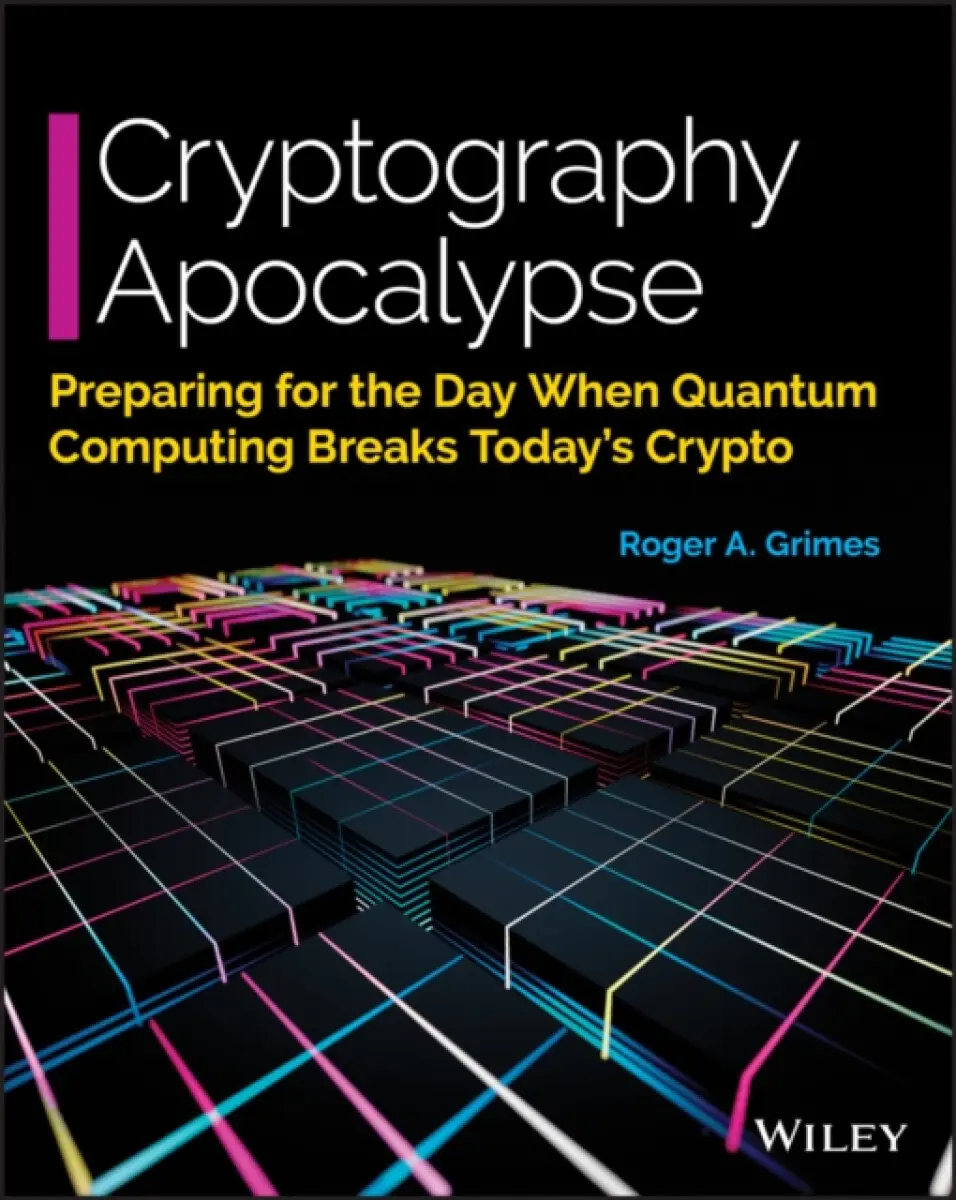 Cryptography Apocalypse – Preparing for the Day When Quantum Computing Breaks Today′s Crypto Edition 1 - Grimes Roger A.