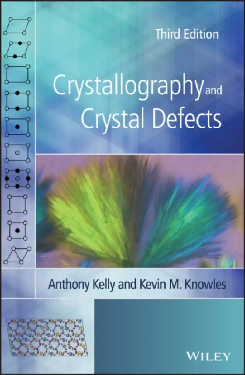 Crystallography and Crystal Defects, Third Edition - Anthony Kelly, Kevin M. Knowles