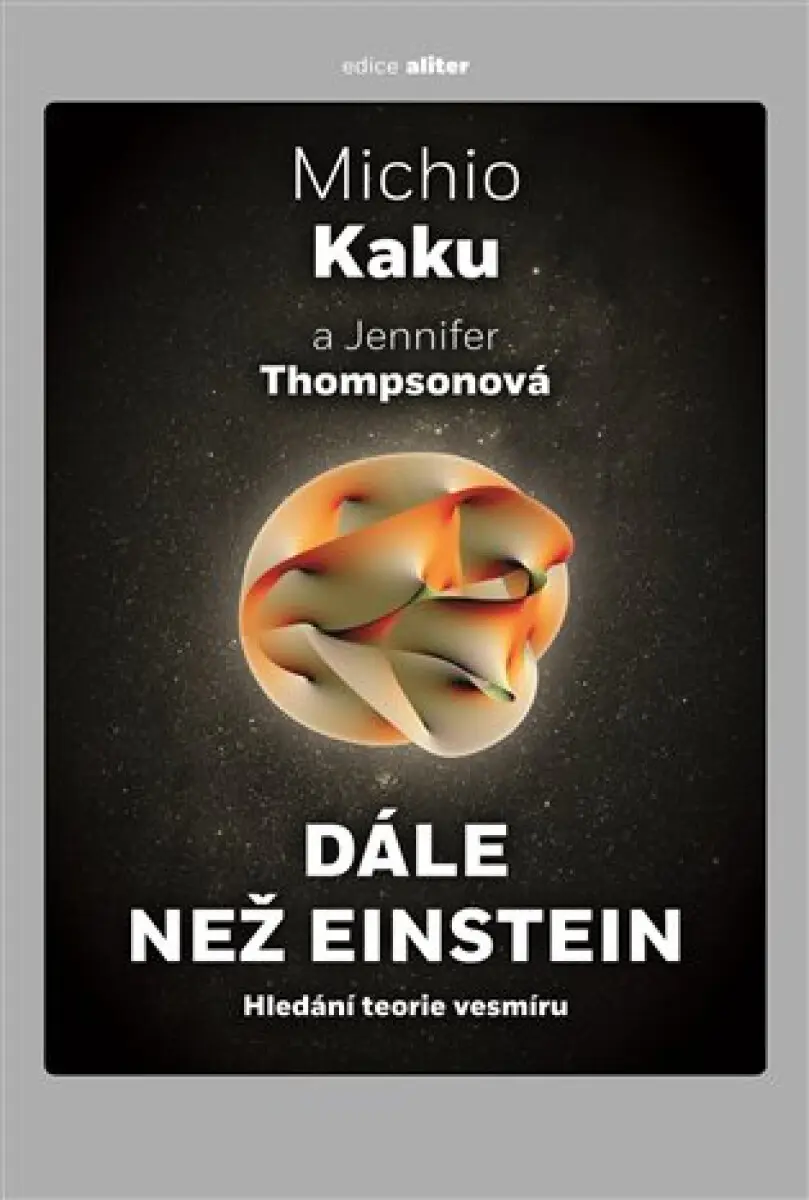 Dále než Einstein - Michio Kaku, Jennifer Thompsonová