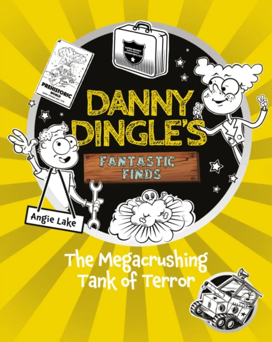 Danny Dingle's Fantastic Finds: The Megacrushing Tank of Terror (book 10) - Angie Lakeová