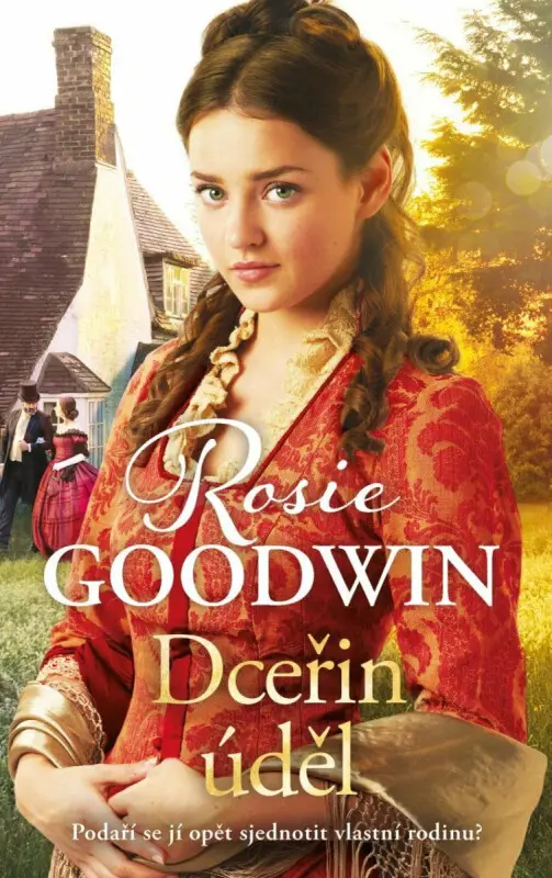 Dceřin úděl (Podaří sa jí opět sjednotit vlastní rodinu?) - Rosie Goodwin