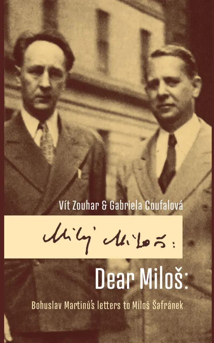 Dear Miloš: Bohuslav Martinů´s letters to Miloš Šafránek - Vít Zouhar, Gabriela Coufalová