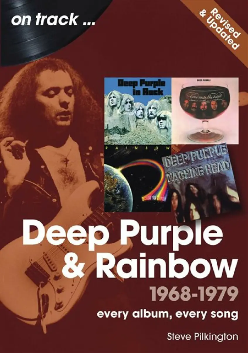 Deep Purple and Rainbow 1968 to 1979 On Track – Revised and Updated - Steve Pilkington