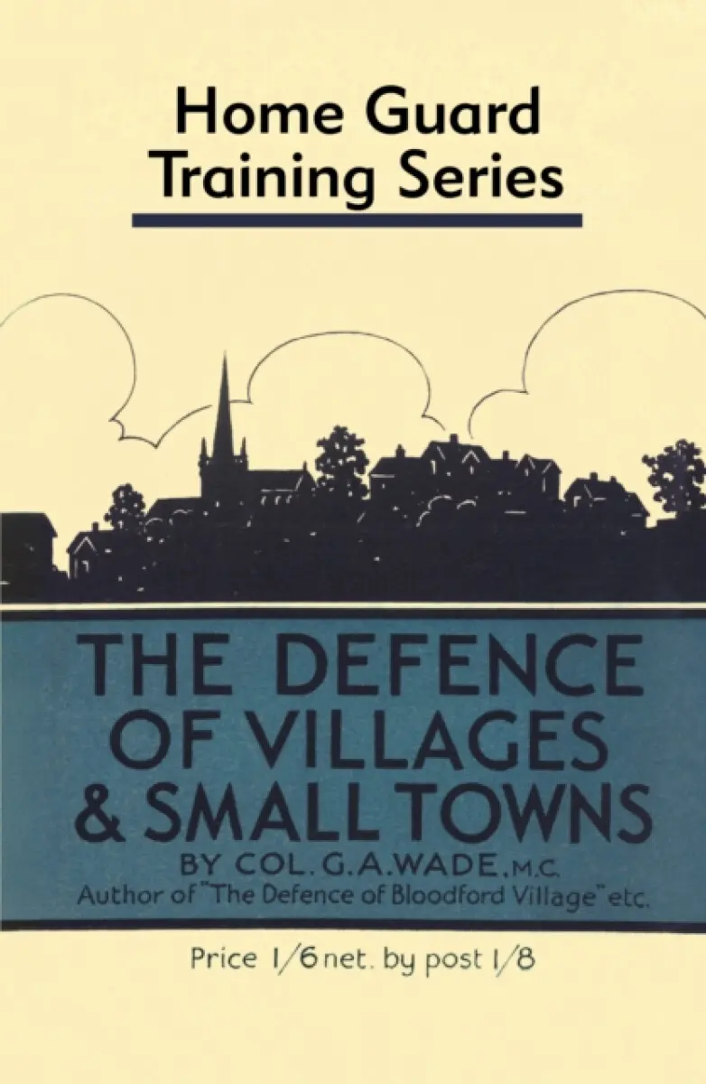 Defence of Villages and Small Towns - Colonel G a Wade