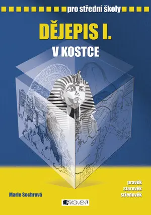 Dějepis I. v kostce pro střední školy (pravék, starověk, středověk) - Marie Sochrová