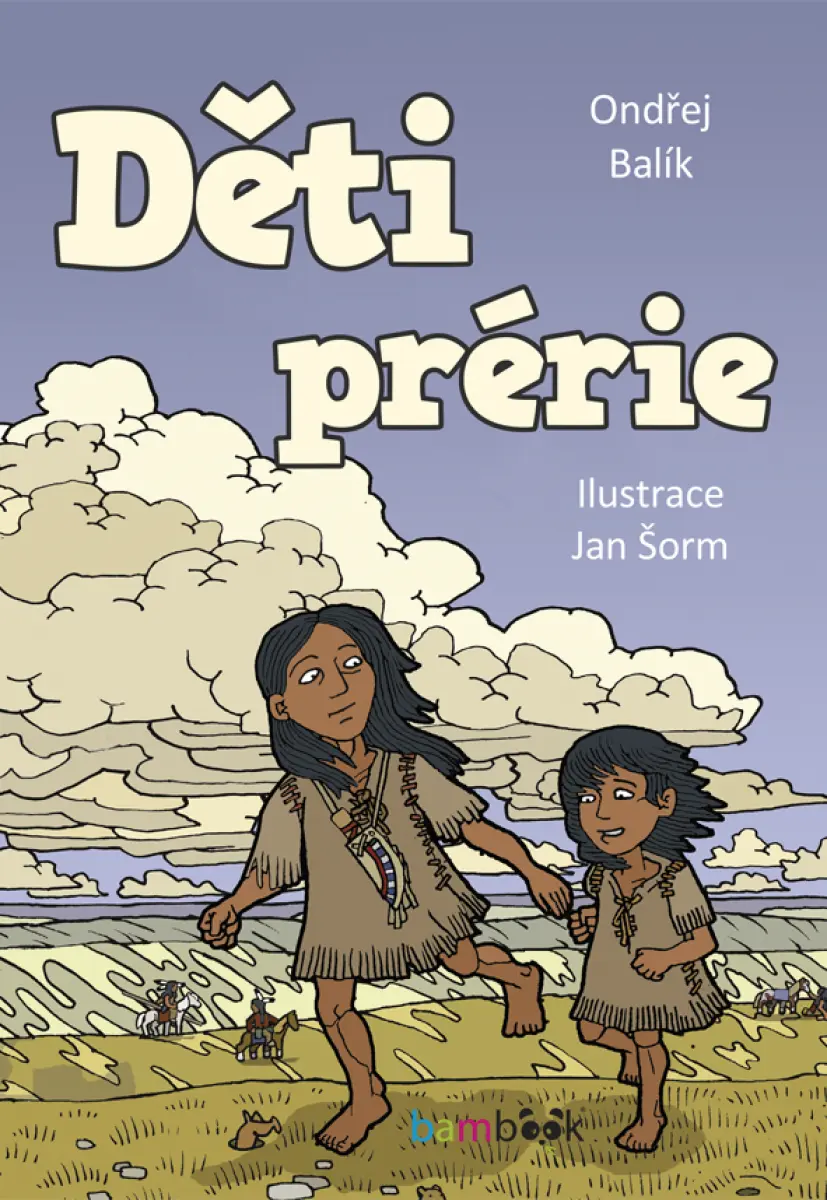 Děti prérie - Balík Ondřej, Šorm Jan