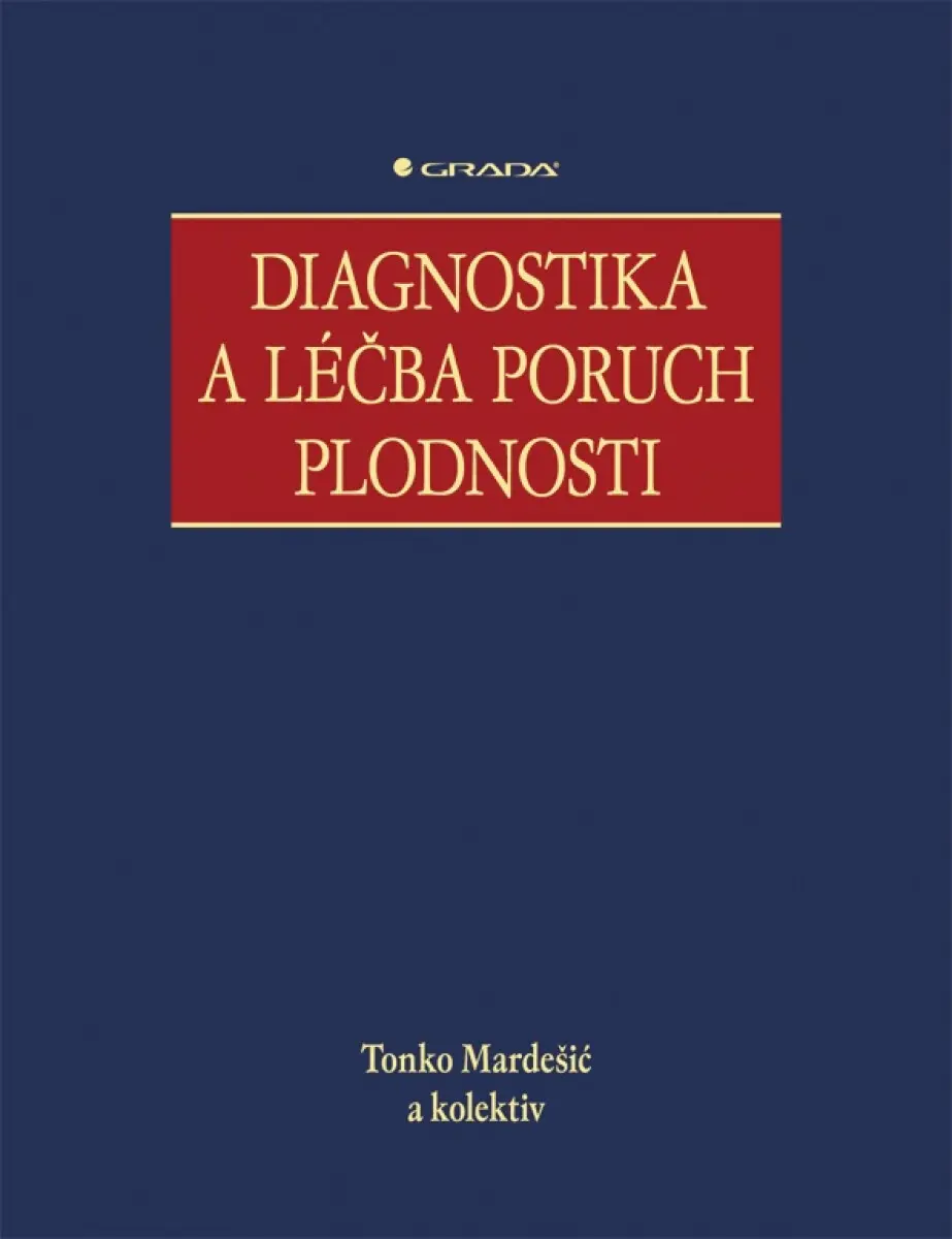 Diagnostika a léčba poruch plodnosti - Tonko Mardešič
