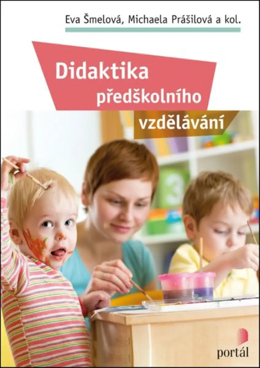 Didaktika předškolního vzdělávání - Eva Šmelová, Michaela Prášilová