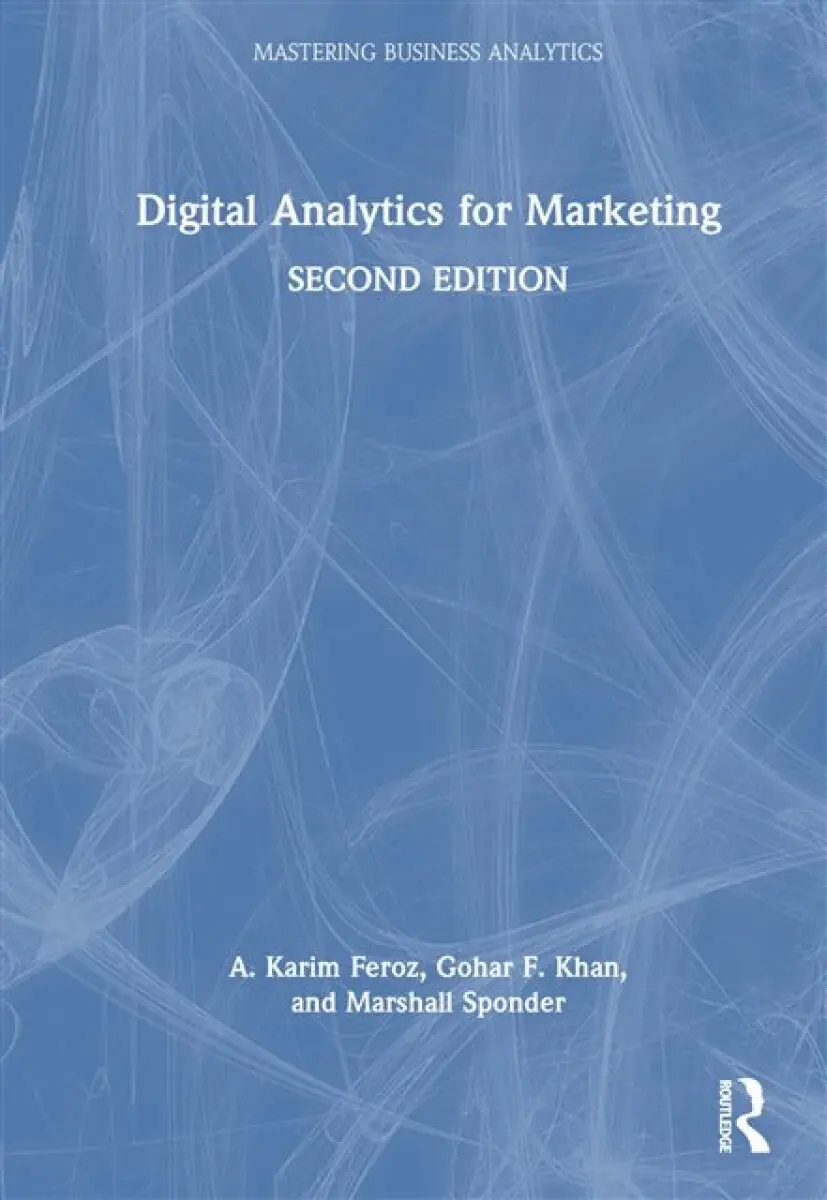 Digital Analytics for Marketing - Marshall Sponder, Gohar F. Khan, Karim Feroz